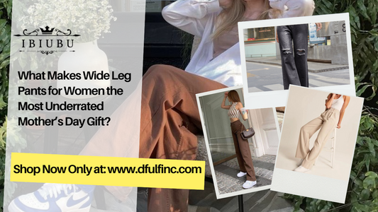 What Makes Wide Leg Pants for Women the Most Underrated Mother’s Day Gift?