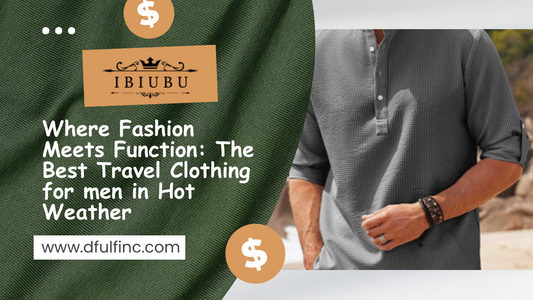 Where Fashion Meets Function: The Best Travel Clothing for men in Hot Weather